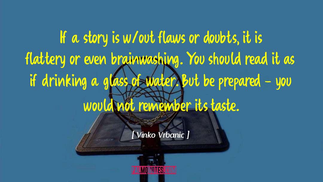 Vinko Vrbanic Quotes: If a story is w/out
