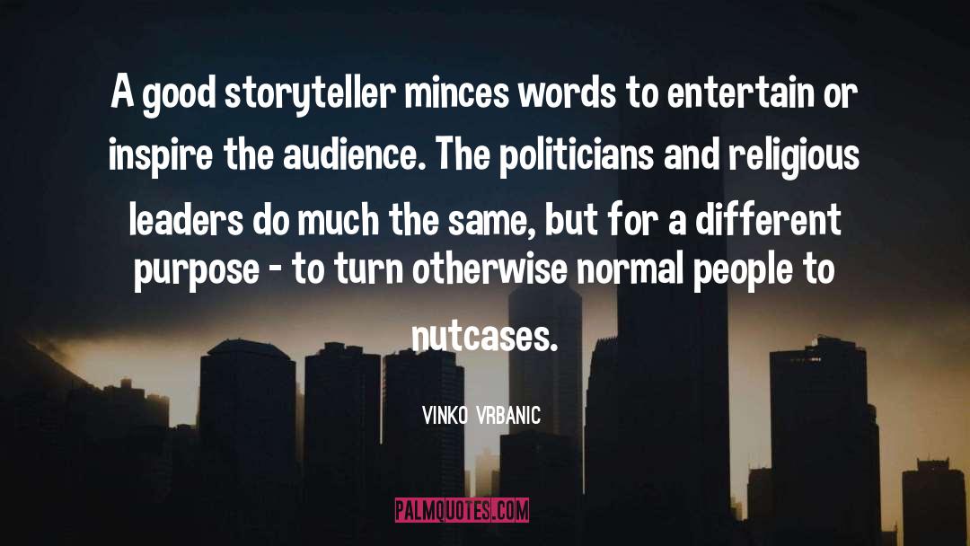 Vinko Vrbanic Quotes: A good storyteller minces words