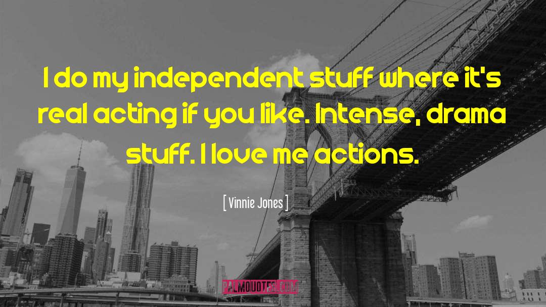 Vinnie Jones Quotes: I do my independent stuff