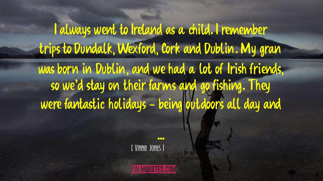 Vinnie Jones Quotes: I always went to Ireland