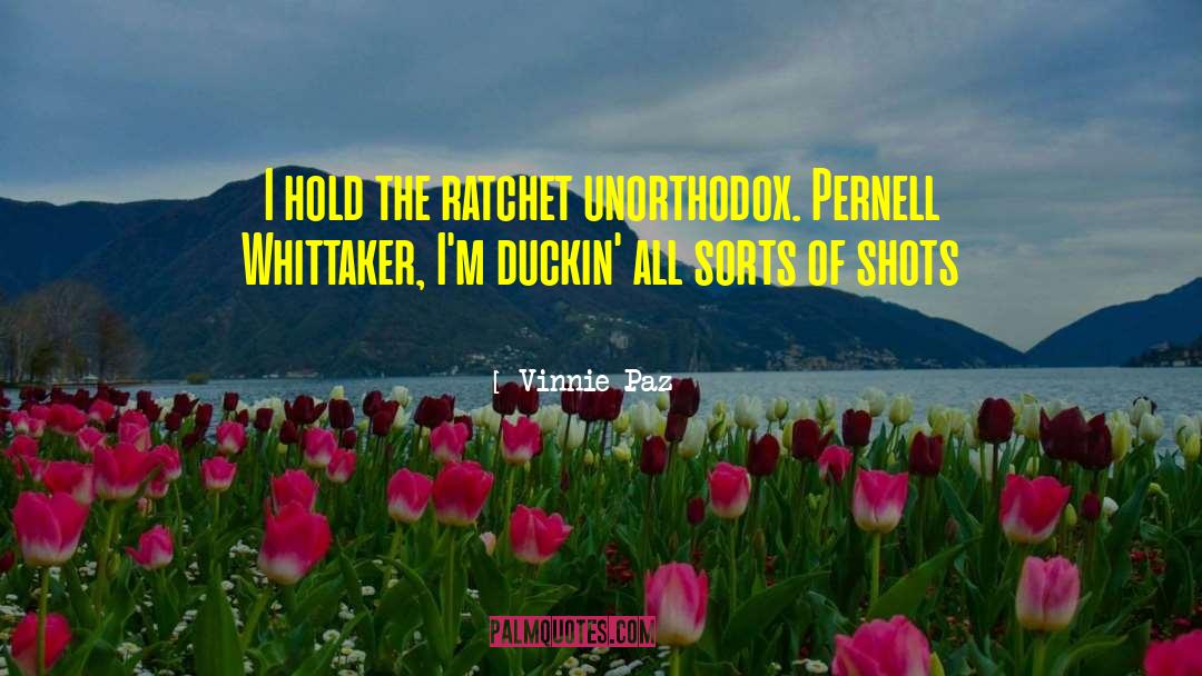 Vinnie Paz Quotes: I hold the ratchet unorthodox.