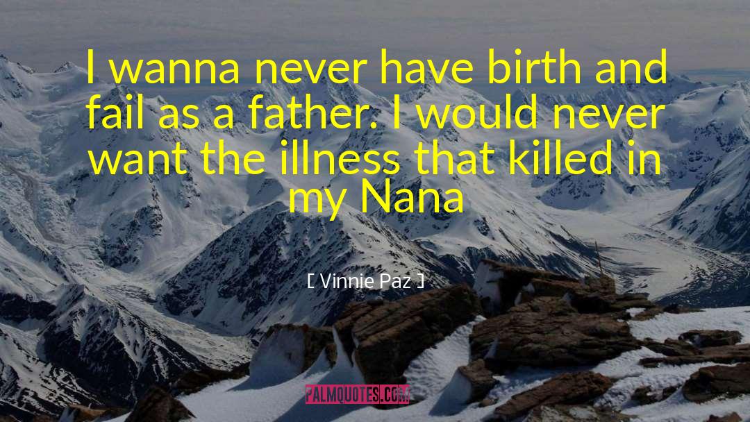 Vinnie Paz Quotes: I wanna never have birth