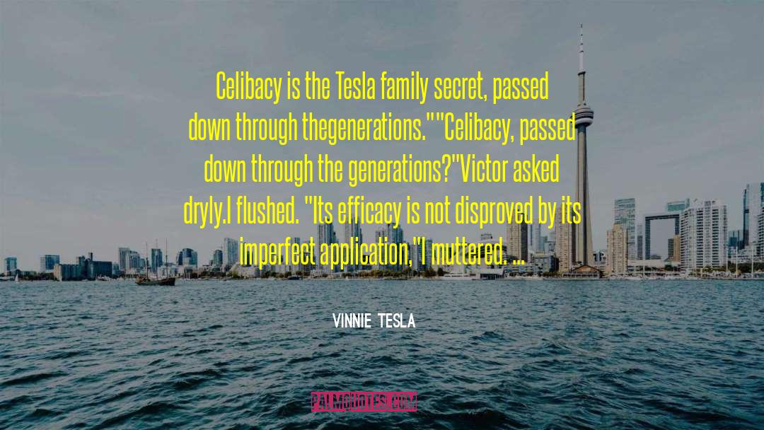 Vinnie Tesla Quotes: Celibacy is the Tesla family