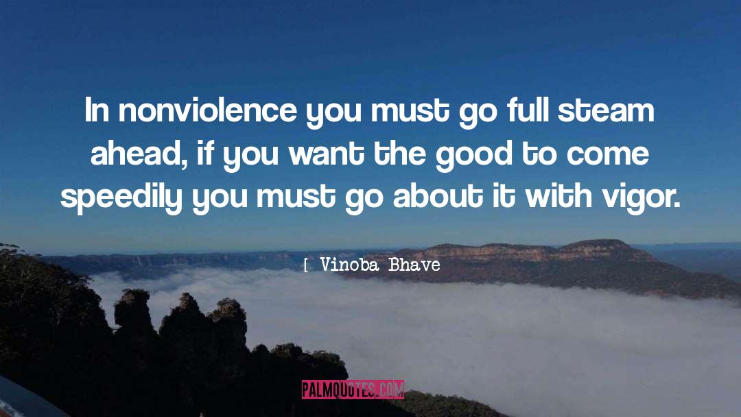 Vinoba Bhave Quotes: In nonviolence you must go