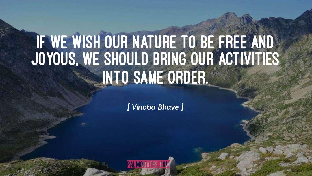 Vinoba Bhave Quotes: If we wish our nature