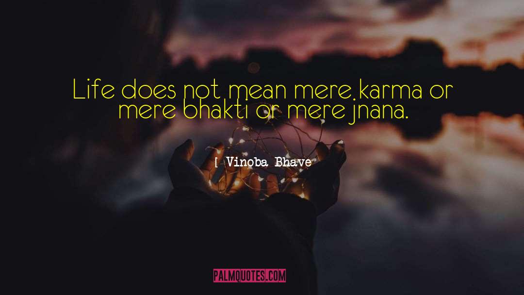 Vinoba Bhave Quotes: Life does not mean mere