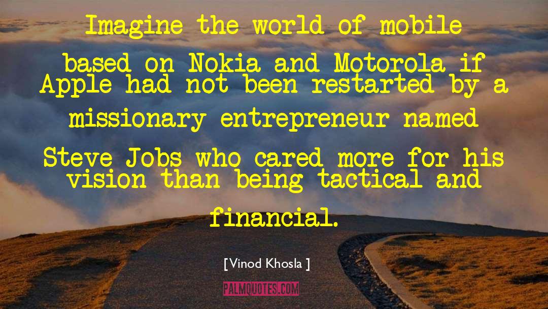 Vinod Khosla Quotes: Imagine the world of mobile