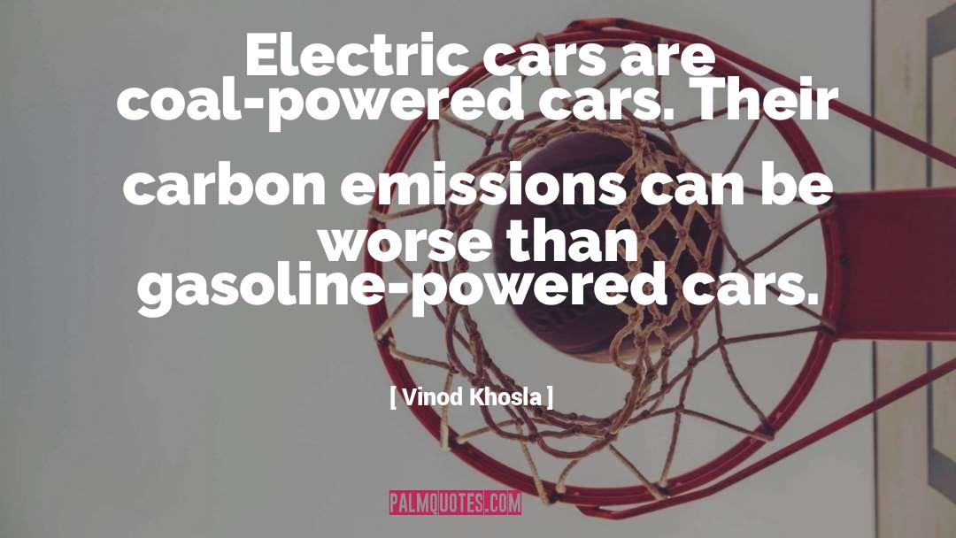 Vinod Khosla Quotes: Electric cars are coal-powered cars.