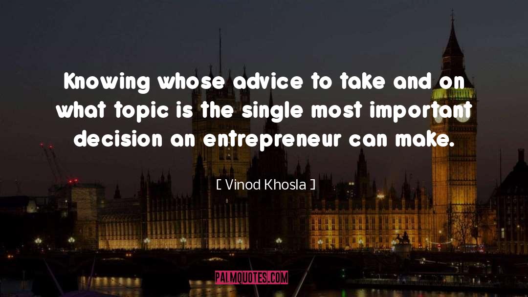 Vinod Khosla Quotes: Knowing whose advice to take