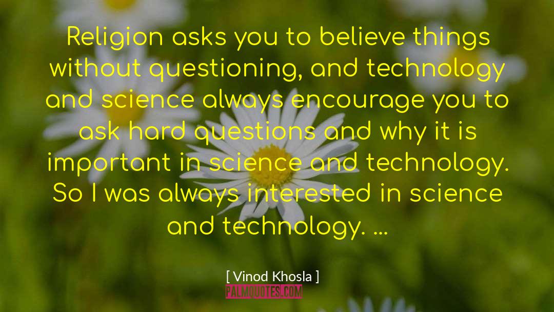 Vinod Khosla Quotes: Religion asks you to believe