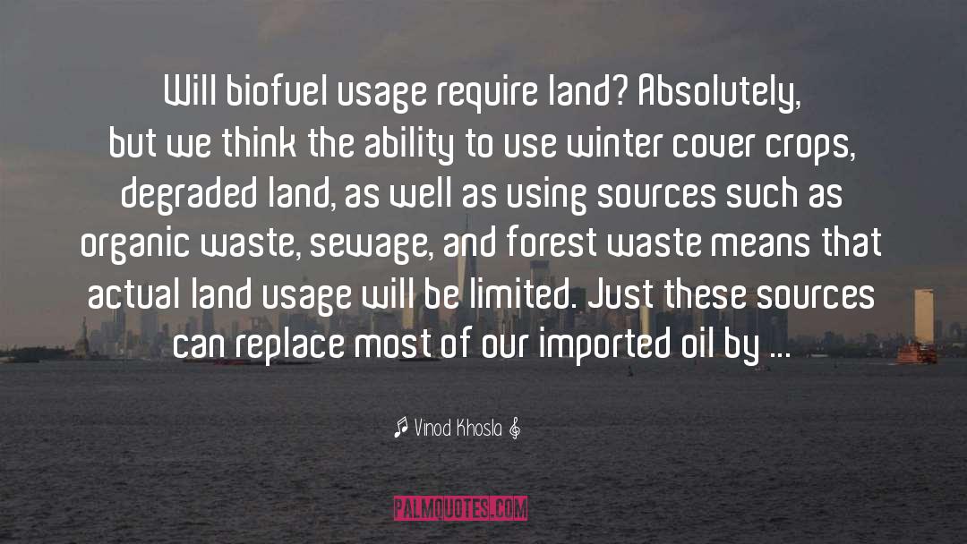 Vinod Khosla Quotes: Will biofuel usage require land?