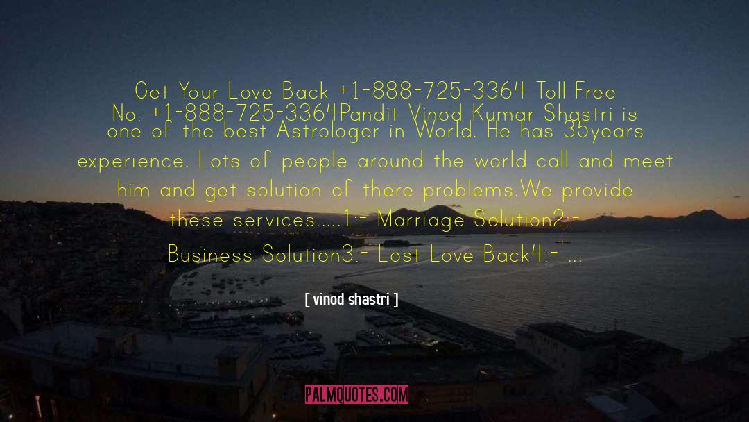 Vinod Shastri Quotes: Get Your Love Back +1-888-725-3364<br