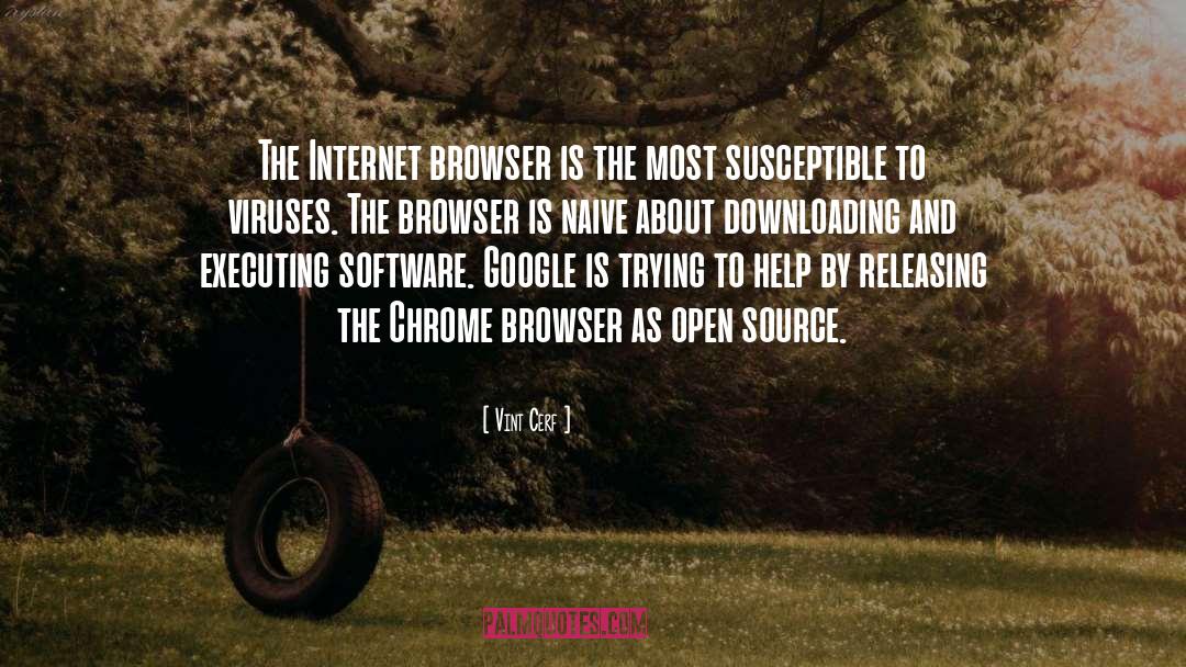 Vint Cerf Quotes: The Internet browser is the