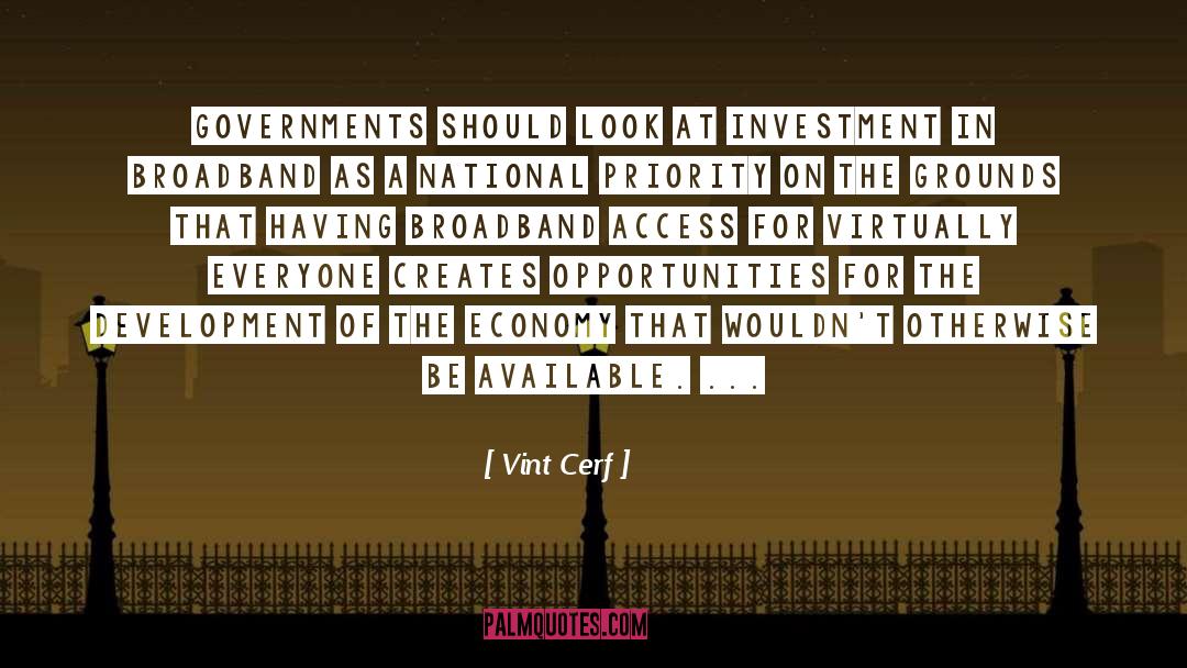 Vint Cerf Quotes: Governments should look at investment