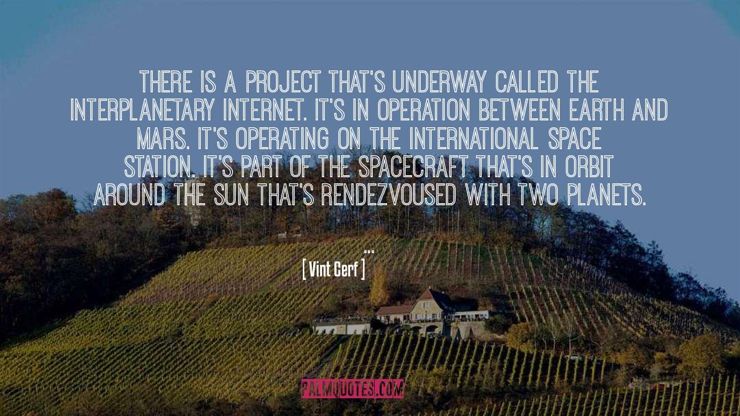 Vint Cerf Quotes: There is a project that's