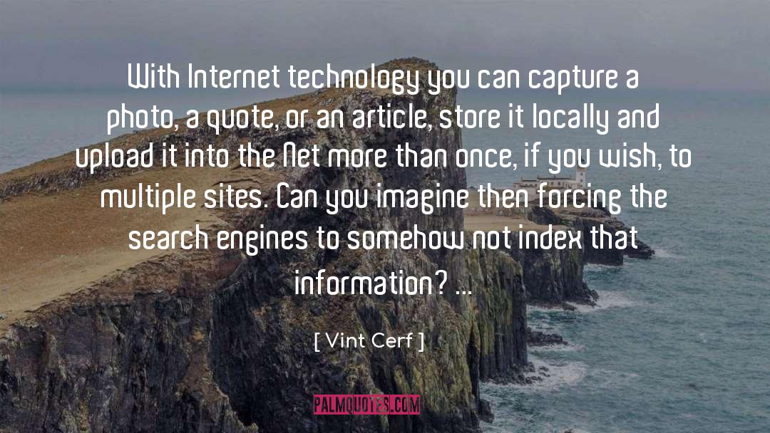 Vint Cerf Quotes: With Internet technology you can