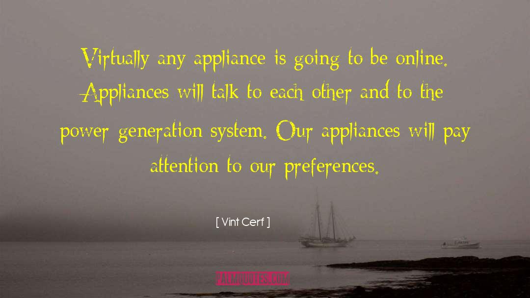 Vint Cerf Quotes: Virtually any appliance is going