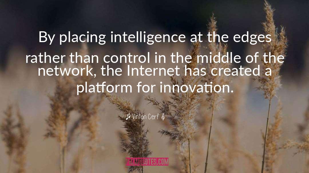 Vinton Cerf Quotes: By placing intelligence at the