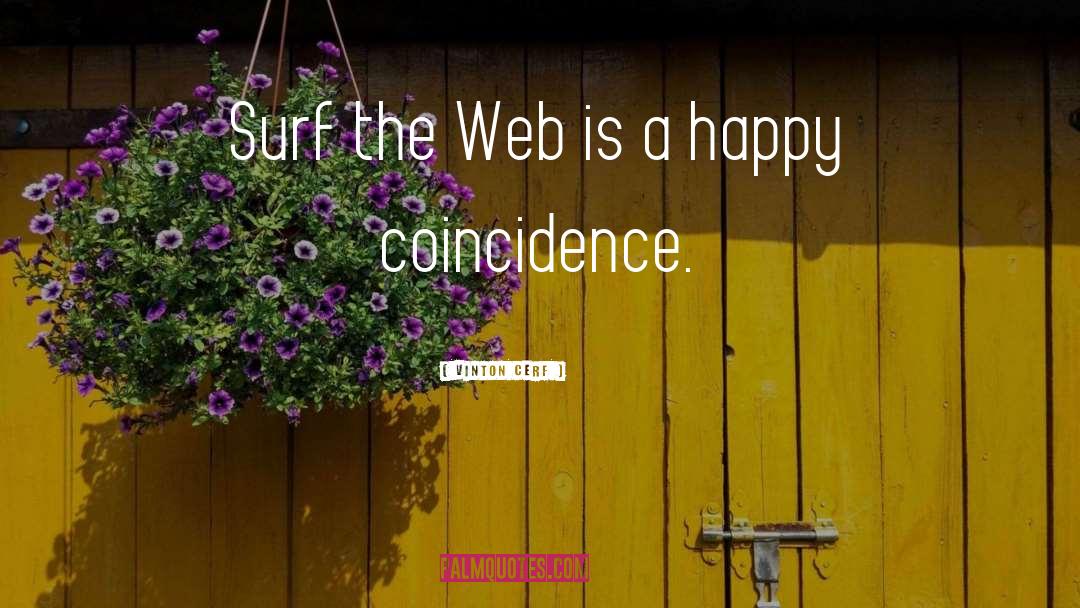 Vinton Cerf Quotes: Surf the Web is a