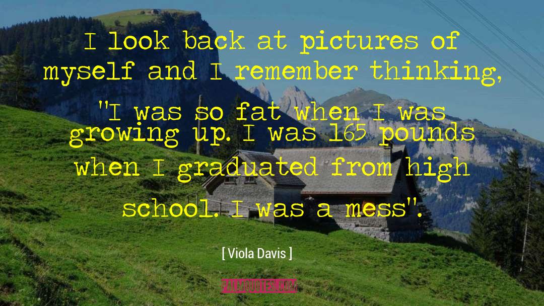 Viola Davis Quotes: I look back at pictures