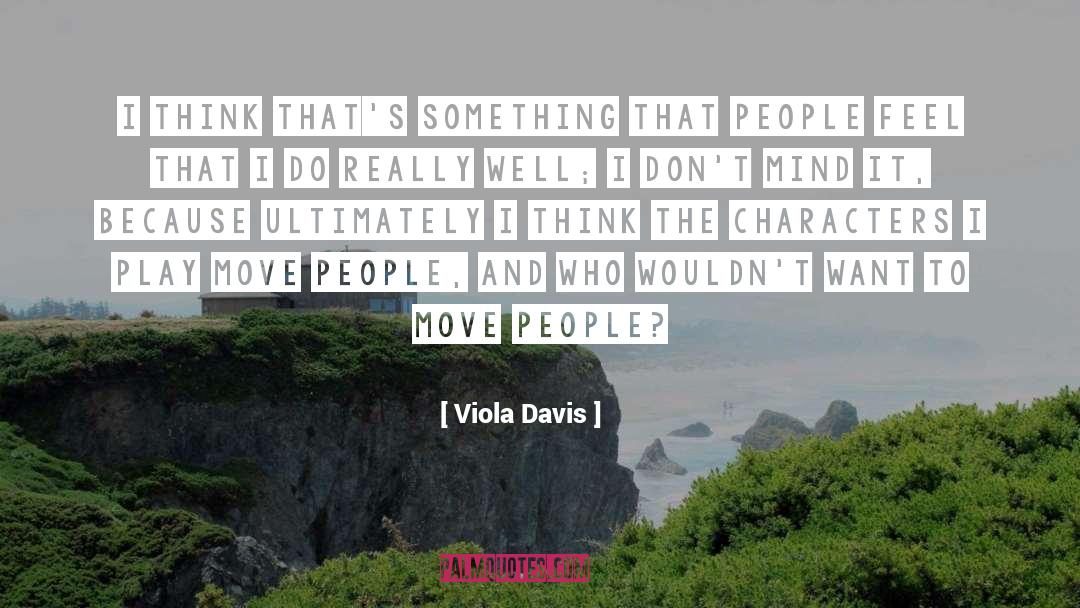 Viola Davis Quotes: I think that's something that