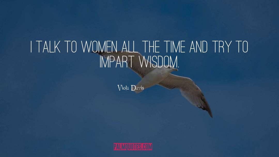 Viola Davis Quotes: I talk to women all