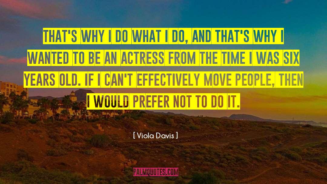 Viola Davis Quotes: That's why I do what