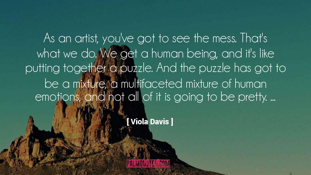 Viola Davis Quotes: As an artist, you've got