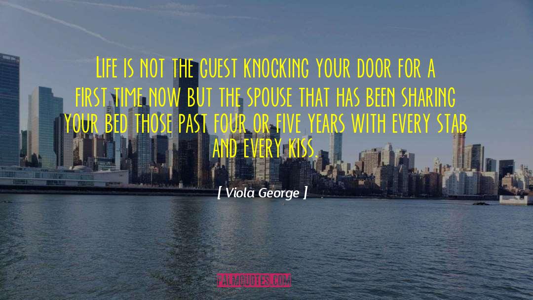 Viola George Quotes: Life is not the guest