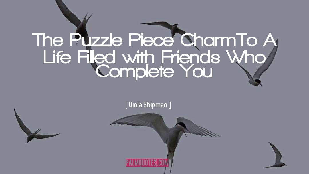 Viola Shipman Quotes: The Puzzle Piece Charm<br /><br