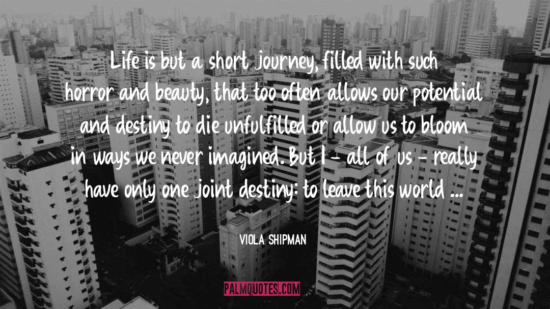 Viola Shipman Quotes: Life is but a short