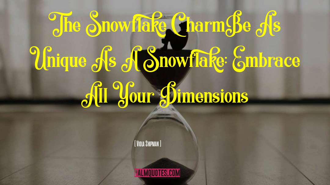 Viola Shipman Quotes: The Snowflake Charm<br /><br />Be