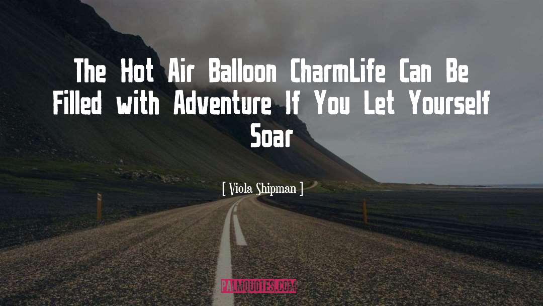 Viola Shipman Quotes: The Hot Air Balloon Charm<br