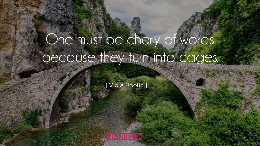 Viola Spolin Quotes: One must be chary of