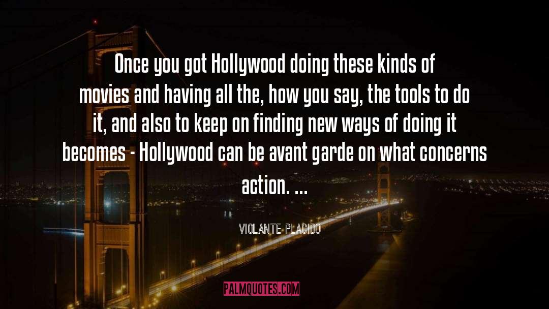 Violante Placido Quotes: Once you got Hollywood doing