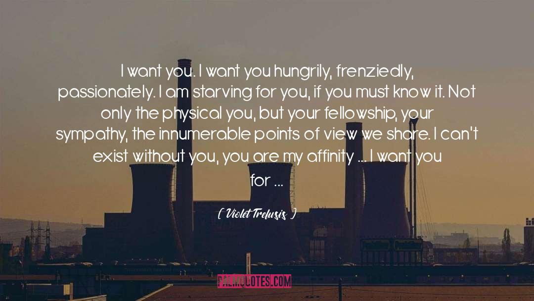 Violet Trefusis Quotes: I want you. I want