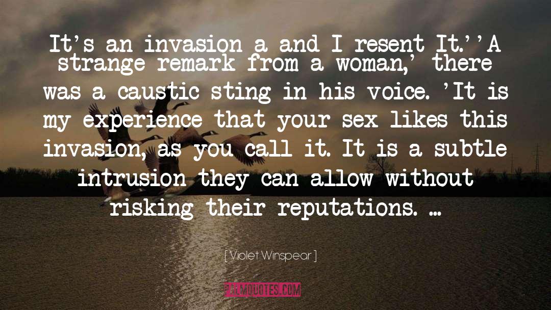 Violet Winspear Quotes: It's an invasion a-and I