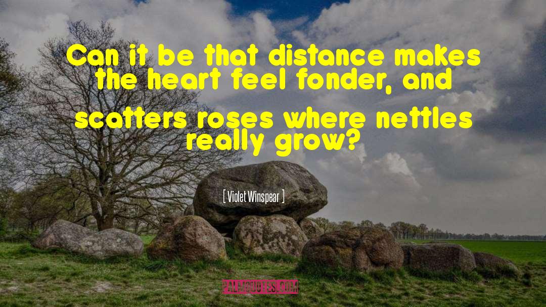 Violet Winspear Quotes: Can it be that distance