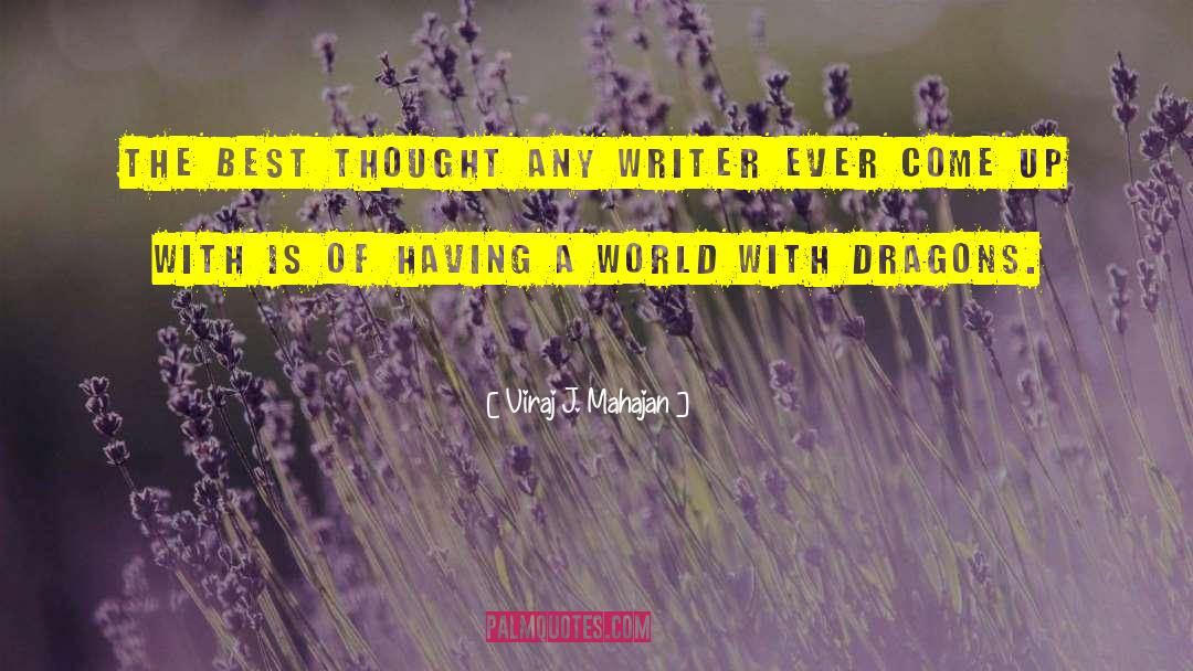 Viraj J. Mahajan Quotes: The best thought any writer