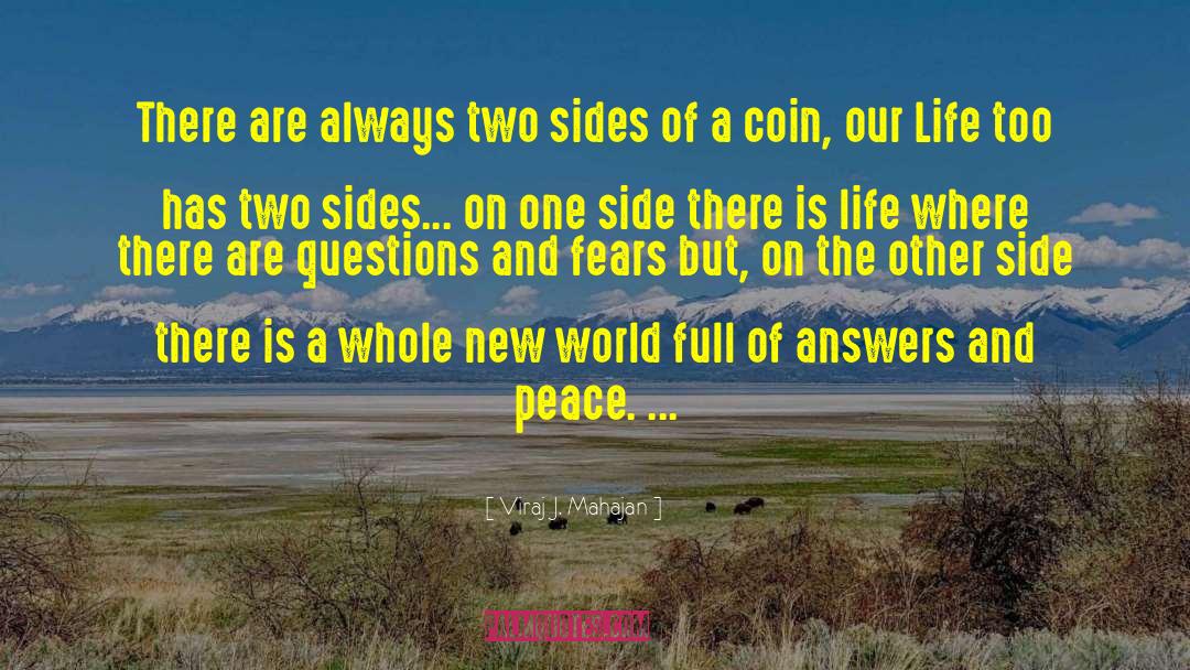 Viraj J. Mahajan Quotes: There are always two sides