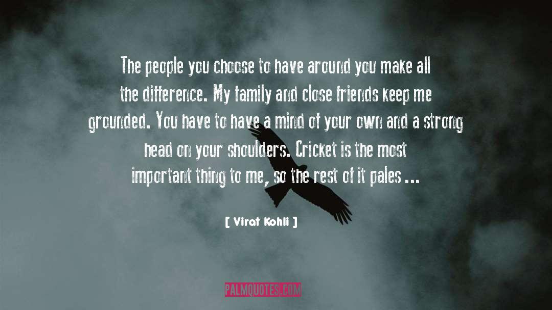 Virat Kohli Quotes: The people you choose to