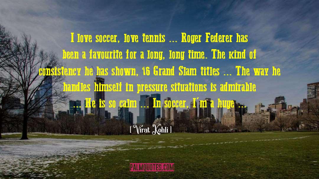 Virat Kohli Quotes: I love soccer, love tennis