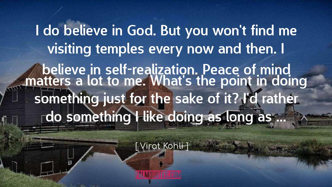 Virat Kohli Quotes: I do believe in God.