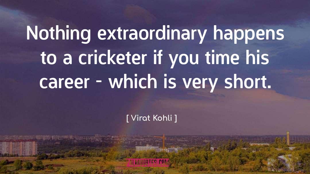 Virat Kohli Quotes: Nothing extraordinary happens to a