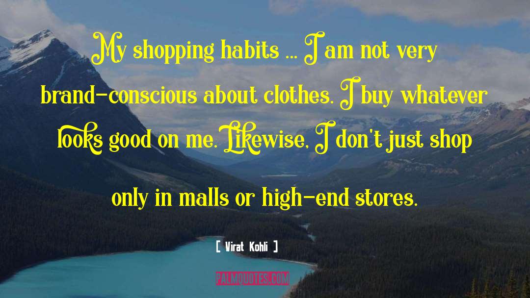 Virat Kohli Quotes: My shopping habits ... I