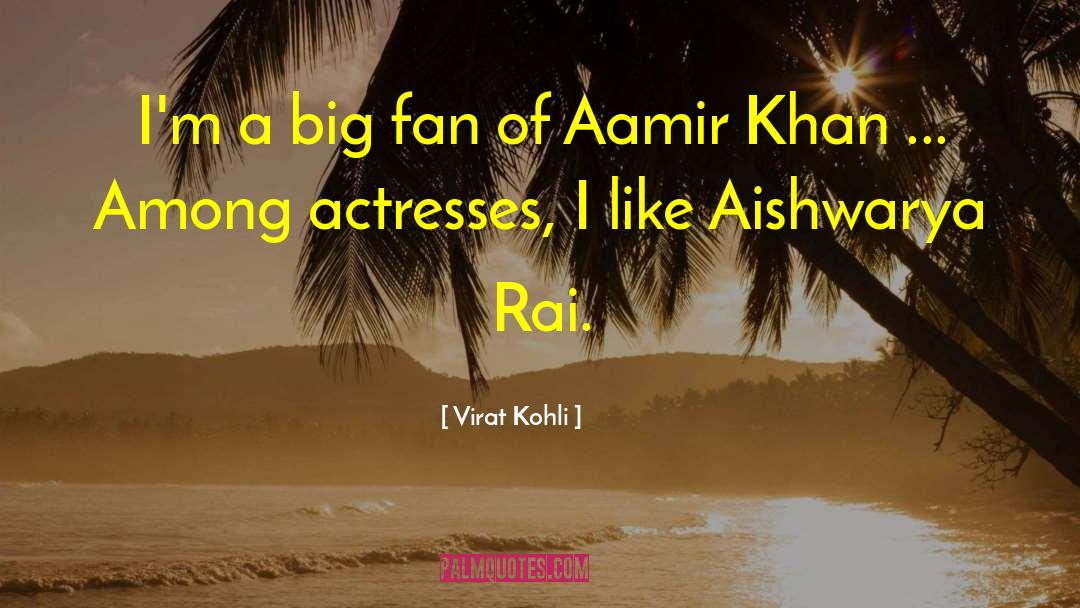 Virat Kohli Quotes: I'm a big fan of