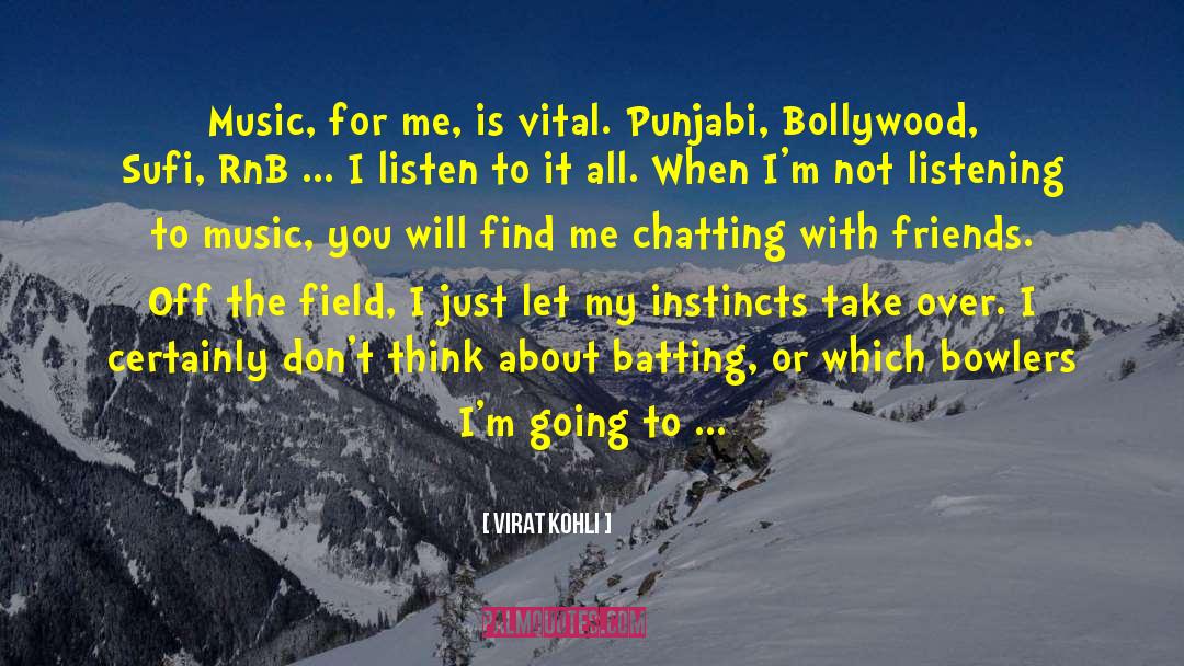 Virat Kohli Quotes: Music, for me, is vital.