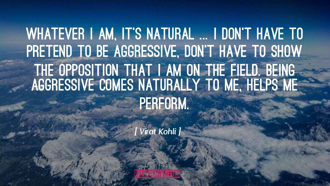 Virat Kohli Quotes: Whatever I am, it's natural