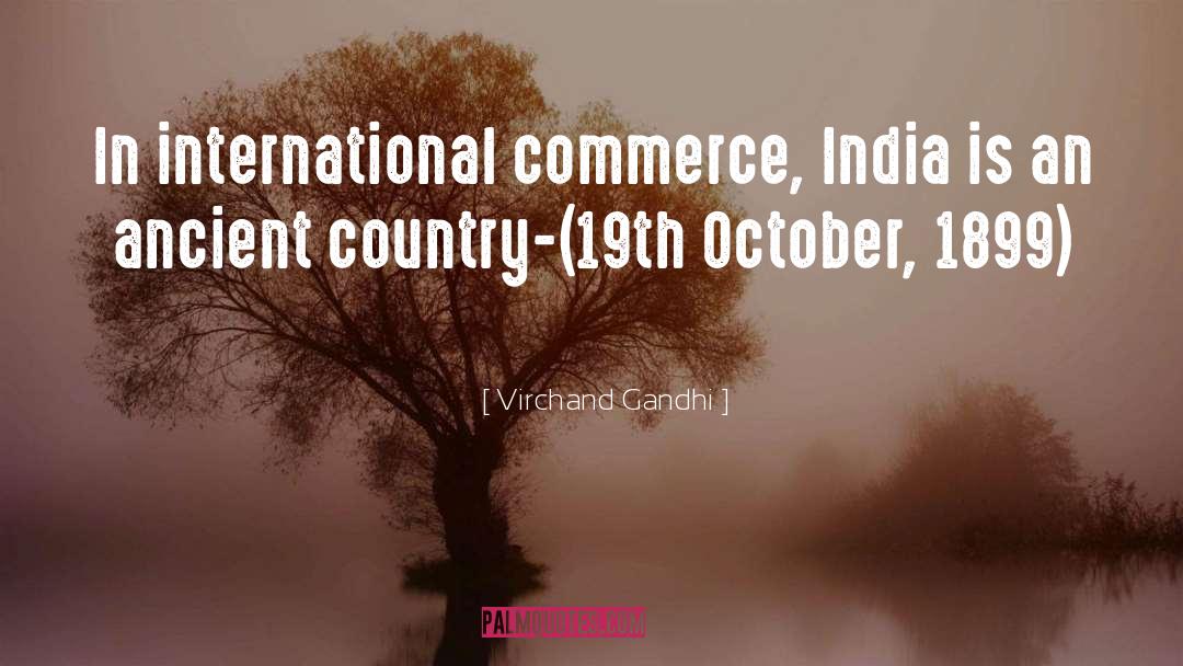 Virchand Gandhi Quotes: In international commerce, India is