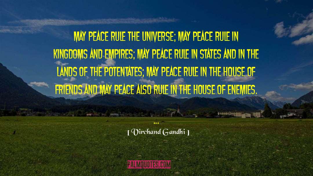 Virchand Gandhi Quotes: May peace rule the universe;